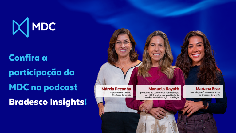 MDC Energia participa do podcast Bradesco Insights